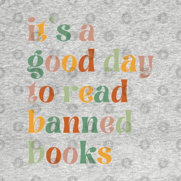 It's A Good Day To Read Banned Books Bookworm Avid Readers, Reader Gift by yass-art